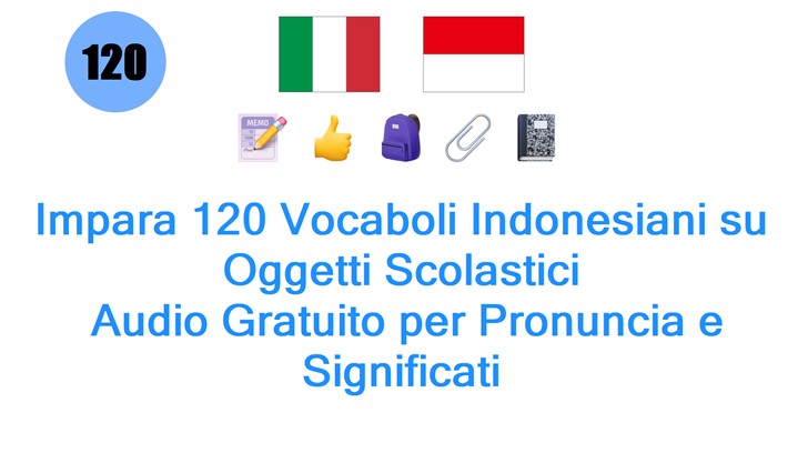 Impara 120 Vocaboli Indonesiani su Oggetti Scolastici: Audio Gratuito per Pronuncia e Significati